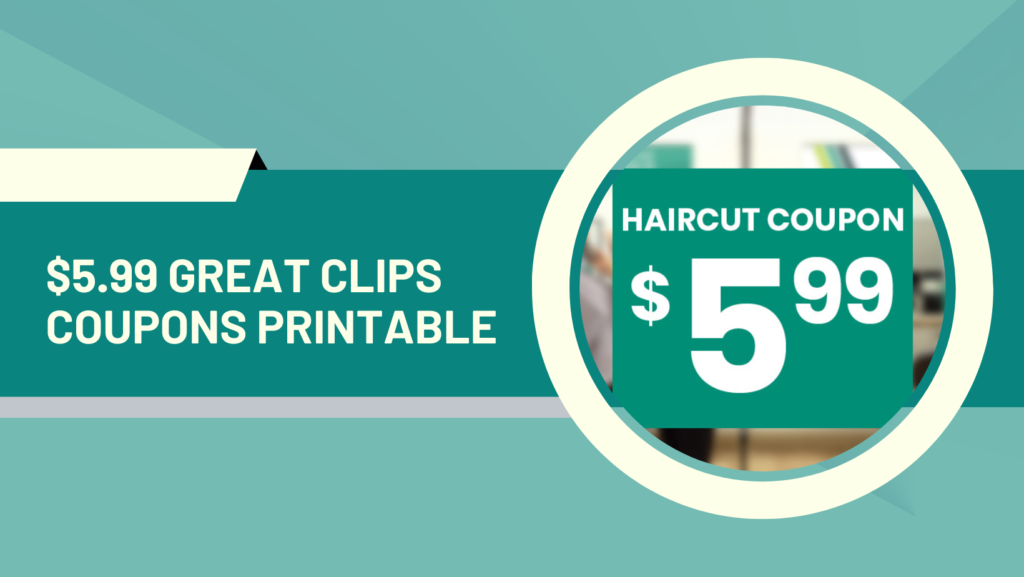 $5.99 Great Clips Coupon Printable