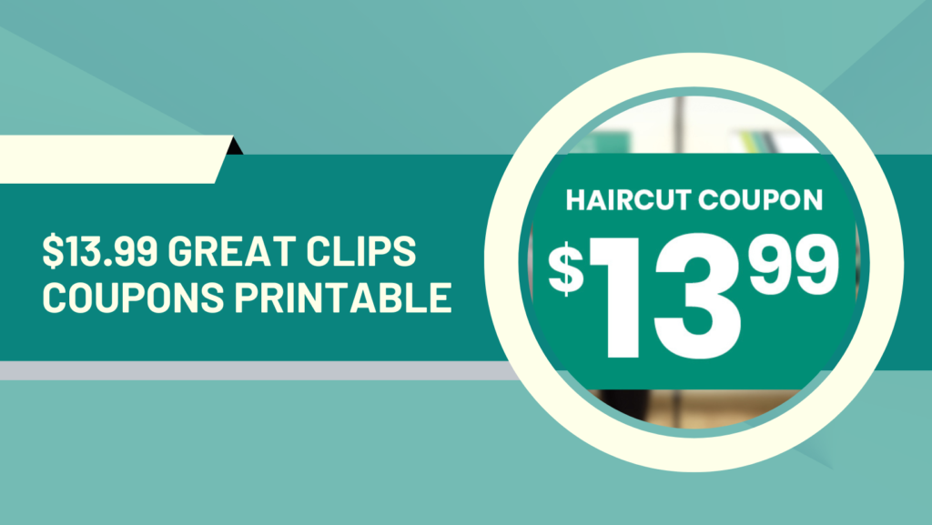 Great Clips $13.99 Coupon Printable