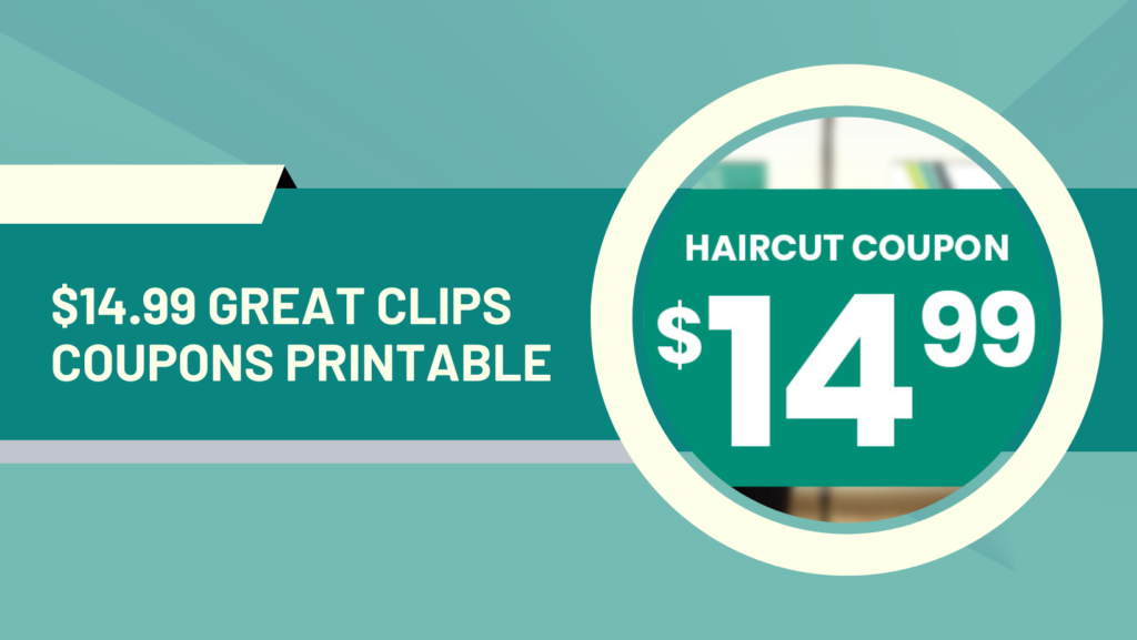 Great Clips $14.99 Coupon Printable